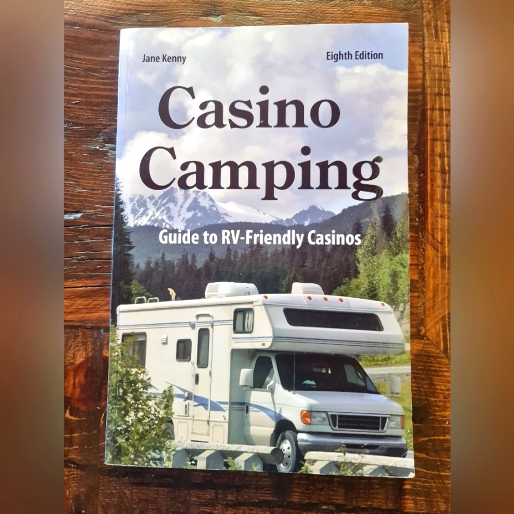Casino Camping: Guide to RV-Friendly Casinos, 9th Edition New